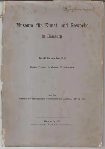 Museum für Kunst und Gewerbe in Hamburg.   Justus Brinckmann: Bericht für das Jahr 1910: Museum für Kunst und Gewerbe in Hamburg.. 