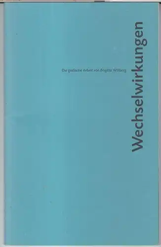 Willberg, Brigitte: Wechselwirkungen. Die grafische Arbeit von Brigitte Willberg. 