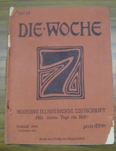 Woche, Die. - Red.: Gustav Dahms. - Beiträge: Georg Wegener / Fedor von Zobeltitz / Dorothea Goebeler u. a: Die Woche, 23. September 1899, Heft 28 des 1. Jahrgangs. - Moderne illustrierte Zeitschrift. - Aus dem Inhalt: Hochwasser-Katastrophe in München...