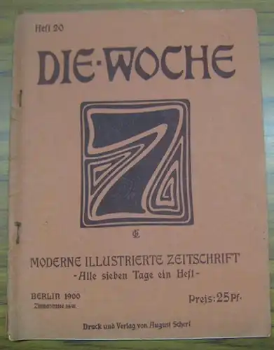 Woche, Die. - Red.: Gustav Dahms. - Beiträge: Max Osborn / Wilhelm Oncken / Hermann Vambery u. a: Die Woche, 19. Mai 1900, Heft 20...