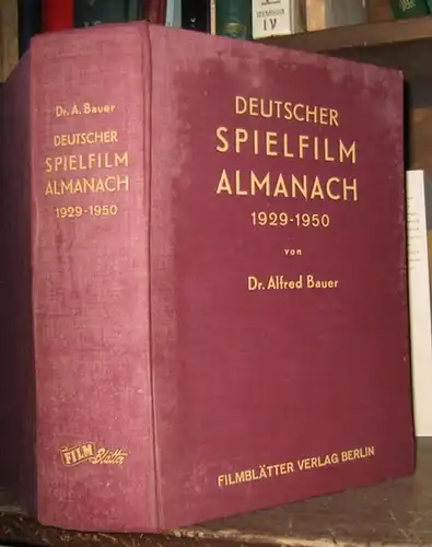 Bauer, Dr. Alfred: Deutscher Spielfilm Almanach 1929 - 1950. Das Standardwerk des deutschen Films herausgegeben aus Anlass des 20jährigen deutschen Tonfilm-Jubiläums. 