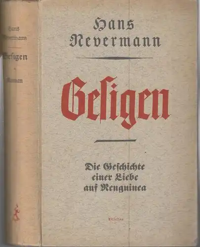 Nevermann, Hans ( 1902 - 1982 ): Der Kopfjäger Gesigen und sein Weib. Die Geschichte einer Liebe auf Neuguinea. 