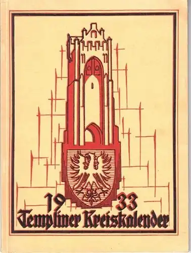 Templin. - Schmidt, Rudolf (Hrsg.): Templiner Kreiskalender. Heimatjahrbuch für 1933. Jahrgang 6. Im Auftrag des Kreisausschusses des Kreises Templin bearbeitet. 