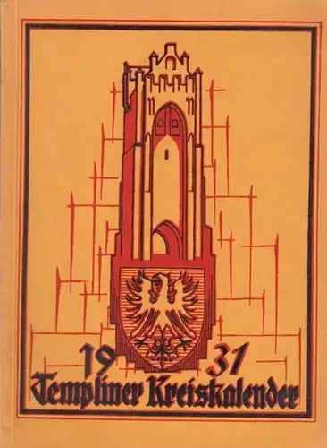 Templin. - Schmidt, Rudolf (Hrsg.): Templiner Kreiskalender. Heimatjahrbuch für 1931, 4. Jahrgang. - Aus dem Inhalt: Kalendarium / Rudolf Schmidt: Von Warthe nach Parmen /...