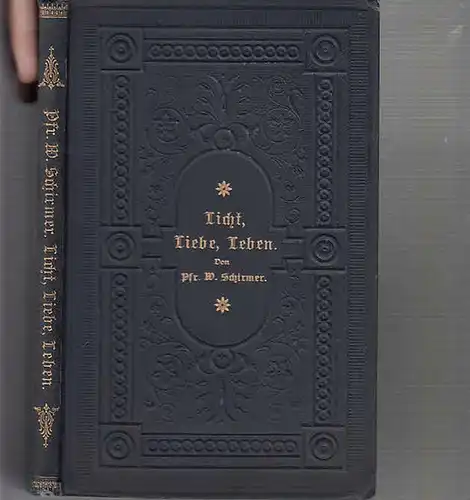 Schirmer, W. T: Licht - Liebe - Leben. Kanzelreden von Pfarrer W. T. Schirmer. 