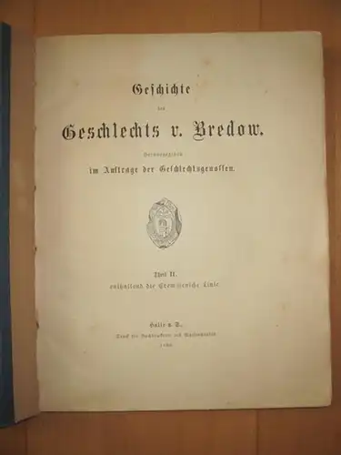 Bredow.- Herausgegeben im Auftrag der Geschlechtsgenossen: Teil II (von insges. III Teilen): Geschichte des Geschlechts von Bredow. Theil II, enthaltend die Cremmensche Linie. 