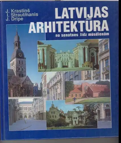 Krastins, Janis / Ivars Strautmanis / Janis Dripe - Latvija ( Lettland ): Latvijas Arhitektura. No senatnes lidz musdienam. 