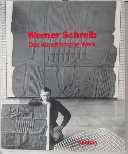 Schreib, Werner. - Herausgeber: Kunstverein Siegen. - Red.: Peter Gendolla u. a: Werner Schreib. - Das künstlerische Werk. 