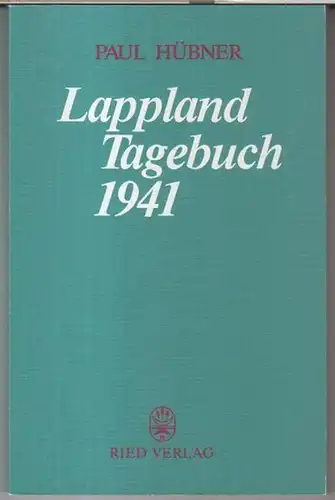 Hübner, Paul: Lappland Tagebuch 1941. 