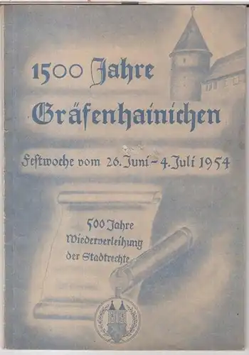 Gräfenhainichen: 1500 Jahre Gräfenhainichen. Festwoche vom 26. Juni . 4. Juli 1954. 