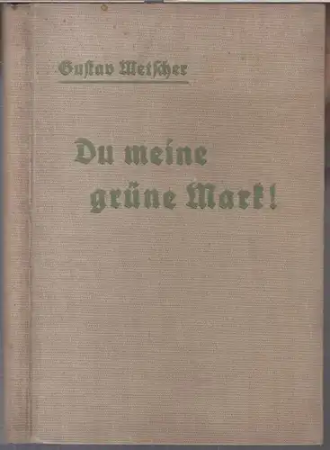 Metscher, Gustav: Du meine grüne Mark ! Lesebuch für ländliche Fortbildungsschulen und städtische Berufsschulen.   Im Inhalt Texte aus dem Gebiete der Landwirtschaft /.. 