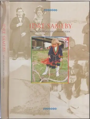 Idre Sameby. - Inger Zachrisson / Jouni Tervalampi / Anneli Jonsson etc: Idre Sameby - med historiska spar i framtiden. 