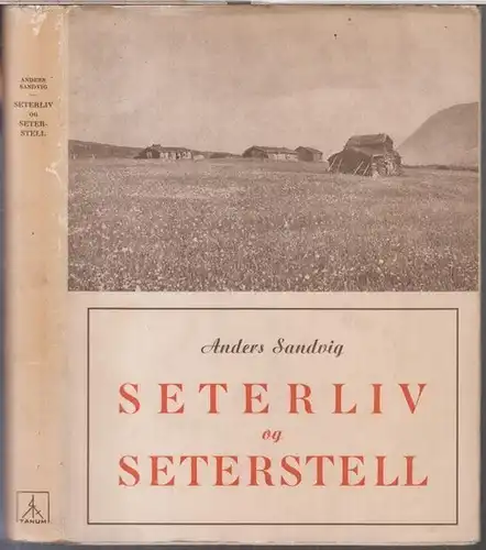 Sandvig, Anders: Seterliv og Seterstell. Maihaugens Setergrend. Et bidrag til de gudbrandsdalske setrers historie. 