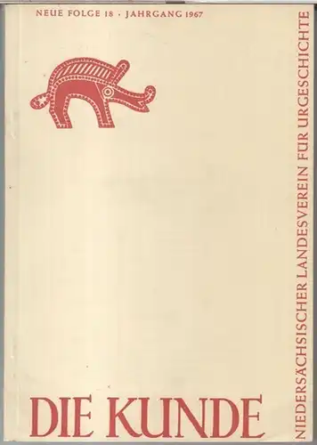 Kunde, Die.   Beiträge: Klaus Beckhoff / Elisabeth Schlicht / Detlef Schünemann u. a: Die Kunde. Jahrgang 1967, Neue Folge 18.   Mitteilungen.. 