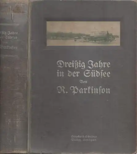 Parkinson, R. - B. Ankermann (Hrsg.): Dreißig Jahre in der Südsee. Land und Leute, Sitten und Gebräuche im Bismarckarchipel und auf den deutschen Salomoinseln. 