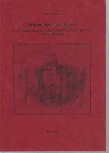 Böhme, Katrin: Die Emanzipation der Botanik : Eine Wissenschaft im Spiegel der Gesellschaft Naturforschender Freunde zu Berlin 1851-1878. 
