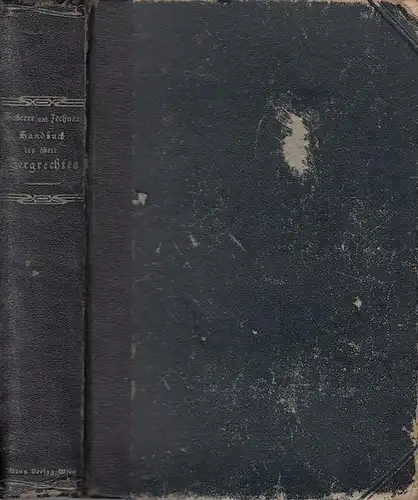 Haberer, Ludwig / Zechner, Friedrich: Handbuch des österreichischen Bergrechtes auf Grund des allgemeinen Berggesetzes vom 23. Mai 1854 mit Berücksichtigung der einschlägigen Gesetze, Verordnungen und.. 