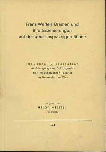 Werfel, Franz. - Meister, Helga: Franz Werfels Dramen und ihre Inszenierung auf der deutschsprachigen Bühne. Mit einem Vorwort. Dissertation an der Universität Köln, 1964. 