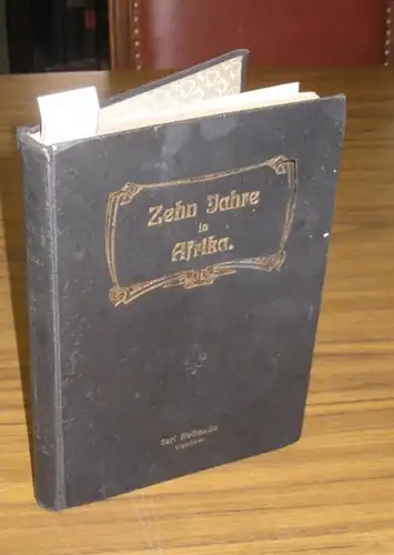 Hoffmann, Carl: Zehn Jahre in Afrika. Reiseerlebnisse in Egypten, Nubien, Sudan, Deutsch Ost- und Südwest-Afrika. 