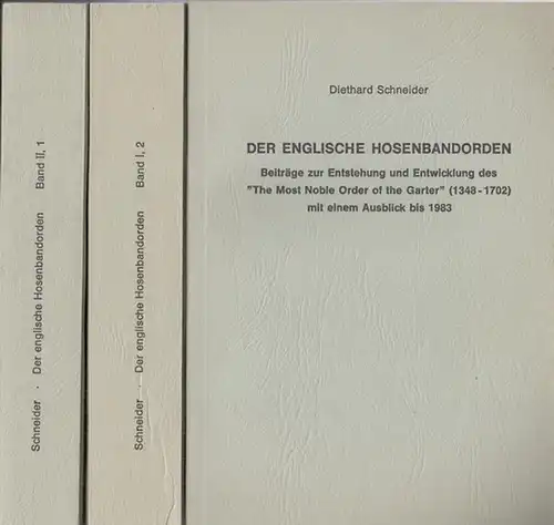 Schneider, Diethard: Der englische Hosenbandorden. 3 Teile ( anstelle von 4 ): hier vorliegend die Bände I,2 / II, 1 und II,2. - Beiträge zur...