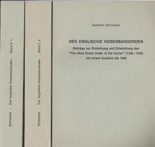 Schneider, Diethard: Der englische Hosenbandorden. 3 Teile ( anstelle von 4 ): hier vorliegend die Bände I,2 / II, 1 und II,2.   Beiträge.. 