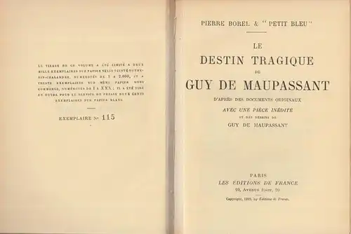 Maupassant, Guy de. - Pierre Borel & ' Petit Bleu ': Le Destin tragique de Guy de Maupassant. D' apres des Documents originaux avec une Pièce inédite et des dessins de Guy de Maupassant. 