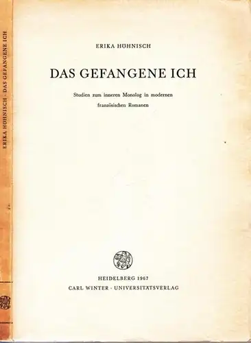 Höhnisch, Erika: Das gefangene Ich - Studien zum inneren Monolog in modernen französischen Romanen. (Beiträge zur neueren Literaturgeschichte, Dritte Folge, Band 3). 