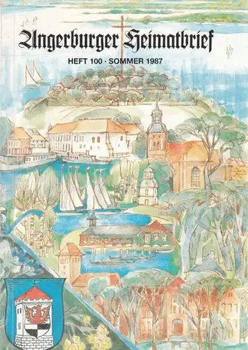 Angerburg.- Kreisgemeinschaft Angerburg in der Landsmannschaft Ostpreußen e.V. (Hrsg.) Heinz Przyborowski u.a: Angerburger Heimatbrief. Heft 100, Sommer 1987. 