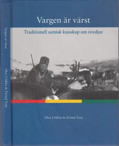 Sikku, Olov J. - Eivind Torp: Vargen är värst. Traditionell samisk kunskap om rovdjur. 