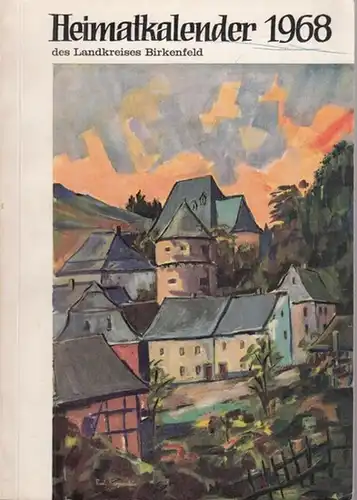 Birkenfeld (Nahe).- Landkreis Birkenfeld (Hrsg.) Otto Conrad (Schriftltg.): Heimatkalender 1968 des Landkreises Birkenfeld - Heimatkundliche Beiträge zum Volkstum und zur Geschichte des Glantales, des Westrichs und des Birkenfelder Landes. 