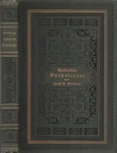 Wolfram, Ernst H. (Hrsg.): Nassauische Volkslieder. Nach Wort und Weise aus dem Munde des Volkes gesammelt mit litterarhistorischen  Anmerkungen versehen und auf Veranlassung des Bezirksverbandes des Regierungsbezirks Wiesbaden herausgegeben. 