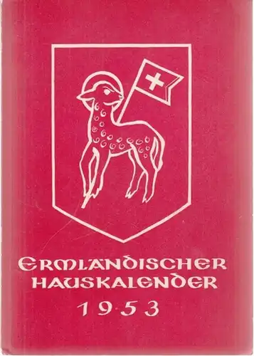 Ermland.- Bischof-Maximilian-Keller-Stiftung (Hrsg.) - Ernst Laws (Bearb.): Ermländischer Hauskalender a.D. 1953. 86. Jahrgang von Julius Pohls Hauskalender. 