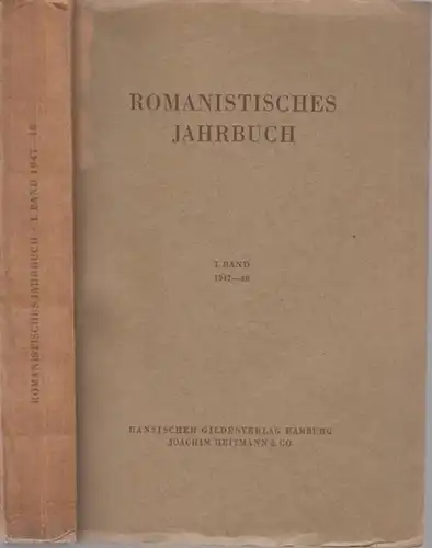 Romanistisches Jahrbuch.- Olaf Deutschmann - Rudolf Grossmann u.a. (Hrsg.): Romanistisches Jahrbuch. I. Band 1947 - 1948. 