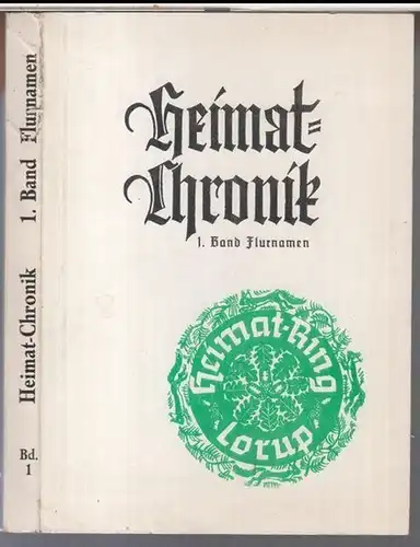 Lorup Heimatring. - Gesamtbearbeitung: Hans Meyer-Wellmann. - Helena Behnen / Hermann Lammers: Heimat-Chronik. 1. Band: Flurnamen. - Die Chronik unseres Dorfes. - Inhalt: 1. Hans Meyer-Wellmann - Flurnamen sind Heimatgeschichte und darum wert, dass wir si