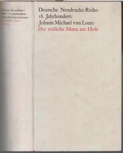 Loen, Johann Michael von. - Nachwort: Karl Reichert: Der redliche Mann am Hofe. - Faksimiledruck nach der Ausgabe von 1742 ( = Deutsche Neudrucke, Reihe 18. Jahrhundert ). 