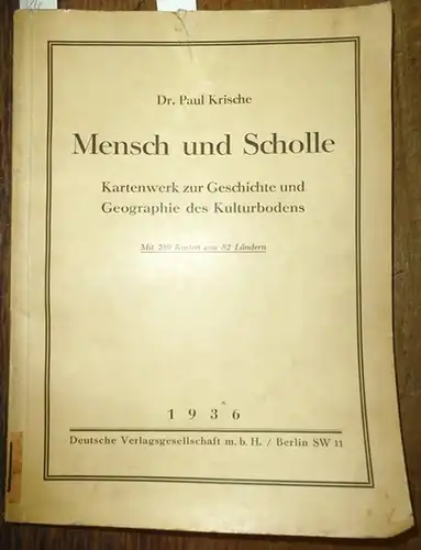 Krische, Paul: Mensch und Scholle. Kartenwerk zur Geschichte und Geographie des Kulturbodens. Mit 289 Karten von 82 Ländern. 