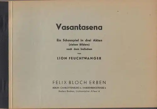 Feuchtwanger, Lion: Vasantasena. Ein Schauspiel in drei Akten ( sieben Bildern ) nach dem Indischen. 