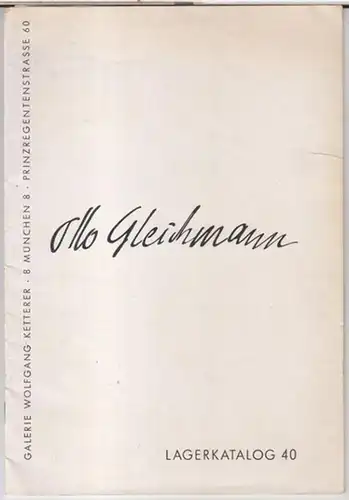 Gleichmann, Otto ( 1887 - 1963 ). - Galerie Wolfgang Ketterer in München: Otto Gleichmann. Lagerkatalog 40. 