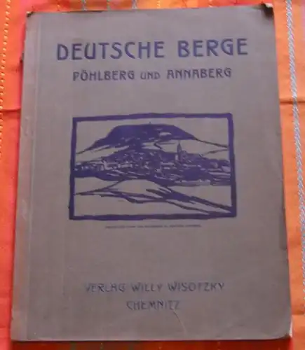 Pöhlberg. - Annaberg. - Bearbeitet von Erich Schumann. - Schriftleitung: Hans Reh: Deutsche Berge: Pöhlberg, Annaberg. 