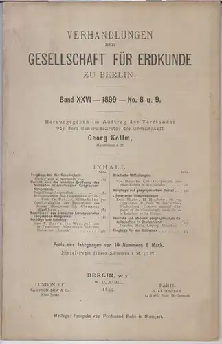 Gesellschaft für Erdkunde zu Berlin.   Herausgeber: Georg Kollm.   Beiträge: F. Baron von Wrangell / Karl Oestreich u. a: Band XXVI.. 