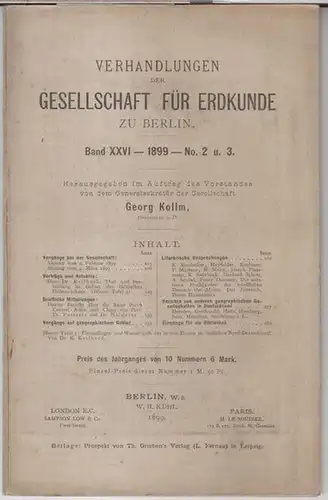 Gesellschaft für Erdkunde zu Berlin. - Herausgeber: Georg Kollm. - Beiträge: Band XXVI - 1899 - No. 2 und 3 in einem Band: Verhandlungen der...