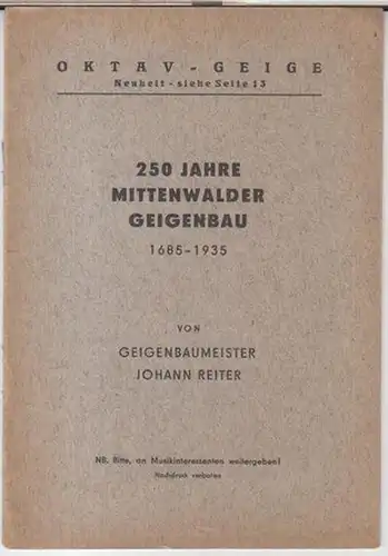 Reiter, Johann: 250 Jahre Mittenwalder Geigenbau 1685 - 1935. 