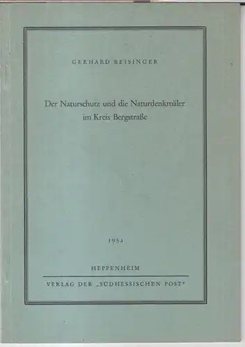 Bergstraße. - Gerhard Beisinger: Der Naturschutz und die Naturdenkmäler im Kreis Bergstraße. - 12. Heft der Schriften für Heimatkunde und Heimatpflege im südhessischen Raum. 