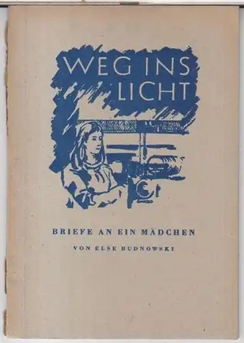 Budnowski, Else: Weg ins Licht. Briefe an ein Mädchen. 