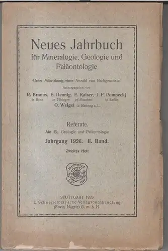 Neues Jahrbuch für Mineralogie, Geologie und Paläontologie.   Herausgeber: R. Brauns, E. Hennig, E. Kaiser, J. F. Pompeckj, O. Weigel: Referate Abt. B: Geologie.. 