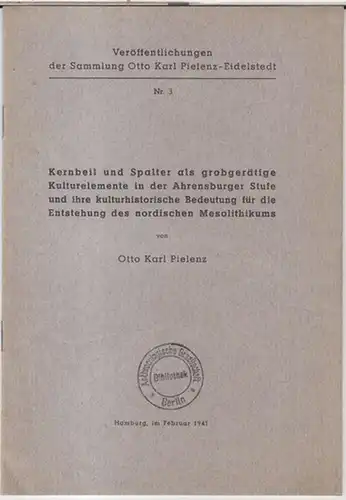 Pielenz, Otto Karl: Kernbeil und Spalter als grobgerätige Kulturelemente in der Ahrensburger Stufe und ihre kulturhistorische Bedeutung für die Entstehung des nordischen Mesolithikums ( zugleich.. 