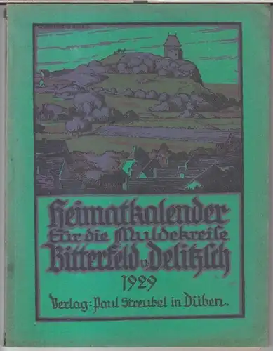 Verein für Heimatkunde der Kreise Bitterfeld und Delitzsch. - Heimat-Kalender. - Schriftleitung: Lehrer Fritzsche. - Beiträge: Walther Baack / C. Hermann Eckler / Otto Cimutta...