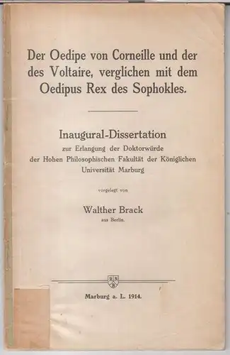 Corneille, Pierre. - Voltaire ( François-Marie Arouet ). - Sophokles. - Walther Brack: Der Oedipe von Corneille und der des Voltaire, verglichen mit dem Oedipus...
