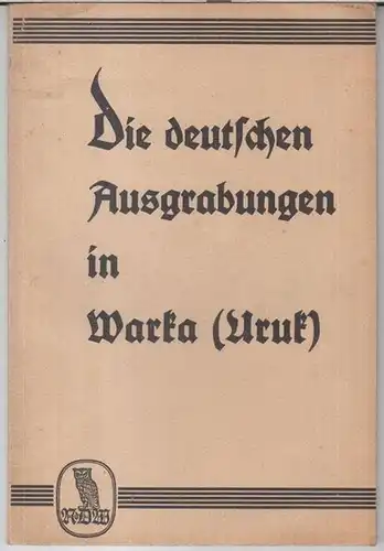 Warka ( Uruk ). - Herausgeber: Walter Andrae: Die deutschen Ausgrabungen in Warka ( Uruk ). 