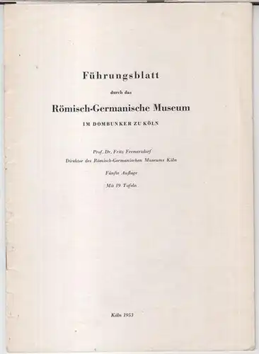 Römisch-germanisches Museum Köln. - Fritz Fremersdorf: Führungsblatt durch das Römisch-germanische Museum im Dombunker zu Köln. 